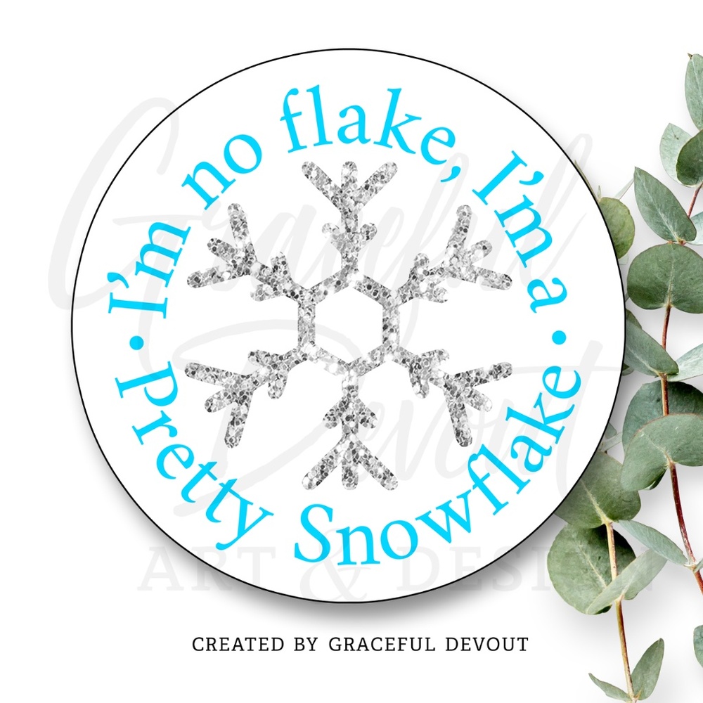 ❄️ I’m No Flake, I’m a Pretty Snowflake! - 2" (inches) (96ct.) Stickers